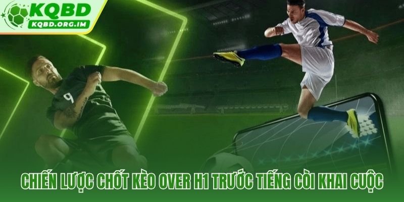 Khung tư duy chốt kèo tài xỉu hiệp 1 dựa trên tín hiệu dữ liệu thực