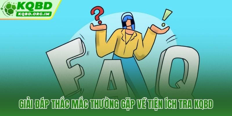 Những câu hỏi thường gặp về tra cứu KQBD được giải đáp thẳng thắn