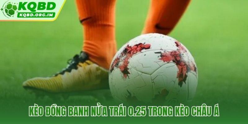 Kèo chấp 1/4 vị trí đặc biệt giữa kèo 0 và kèo 0.5
