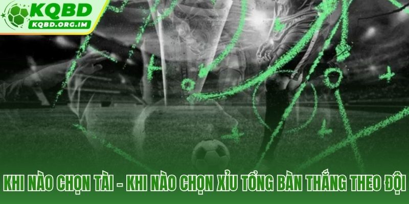 Tín hiệu bối cảnh trận đấu quyết định nghiêng Tài hay Xỉu theo đội