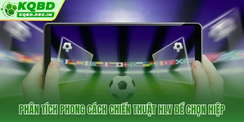 Phong cách chiến thuật HLV và tín hiệu nhịp độ trận đấu theo hiệp
