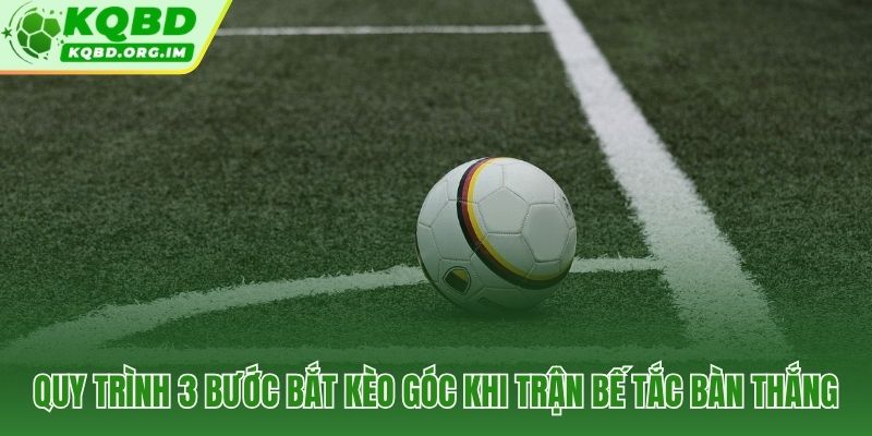 Kèo phạt góc giải pháp phân tích sắc bén khi tỷ số bế tắc 0-0