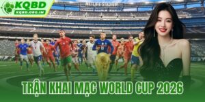 trận khai mạc World Cup 2026